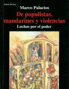 De populistas, mandarines y violencias. Luchas por el poder