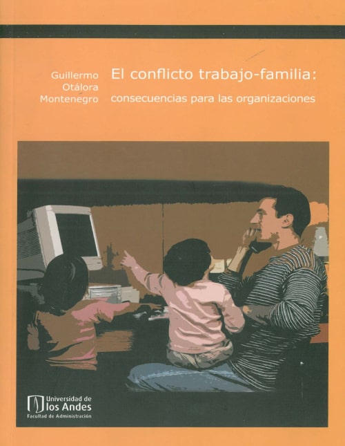 El conflicto trabajo-familia: consecuencias para las organizaciones