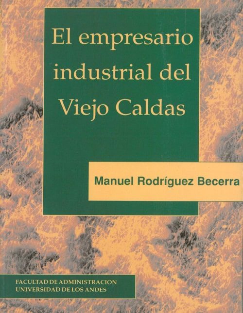 El empresario industrial del Viejo Caldas