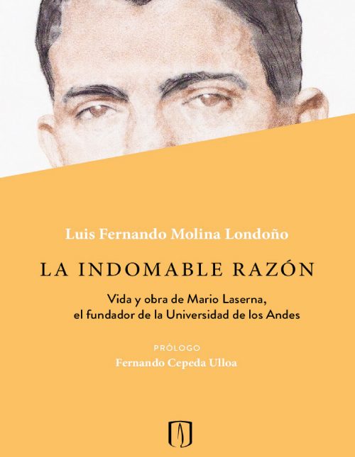 La Indomable Razón Vida Y Obra De Mario Laserna El Fundador De La Universidad De Los Andes (1)